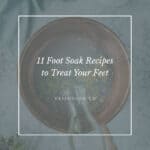 11 Foot Soak Recipes to Treat Your Feet - Hello Glow